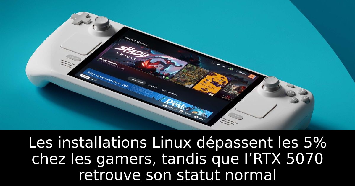 Les installations Linux dépassent les 5% chez les gamers, tandis que l’RTX 5070 retrouve son statut normal