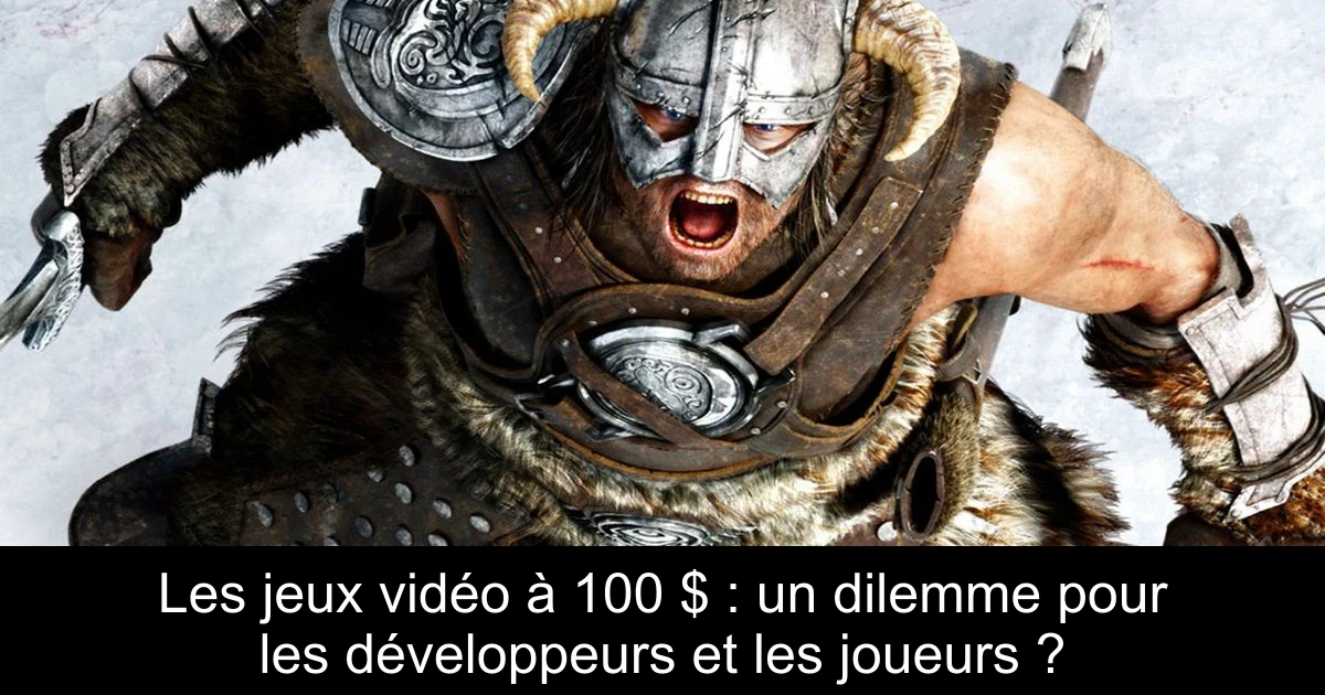 Les jeux vidéo à 100 $ : un dilemme pour les développeurs et les joueurs ?