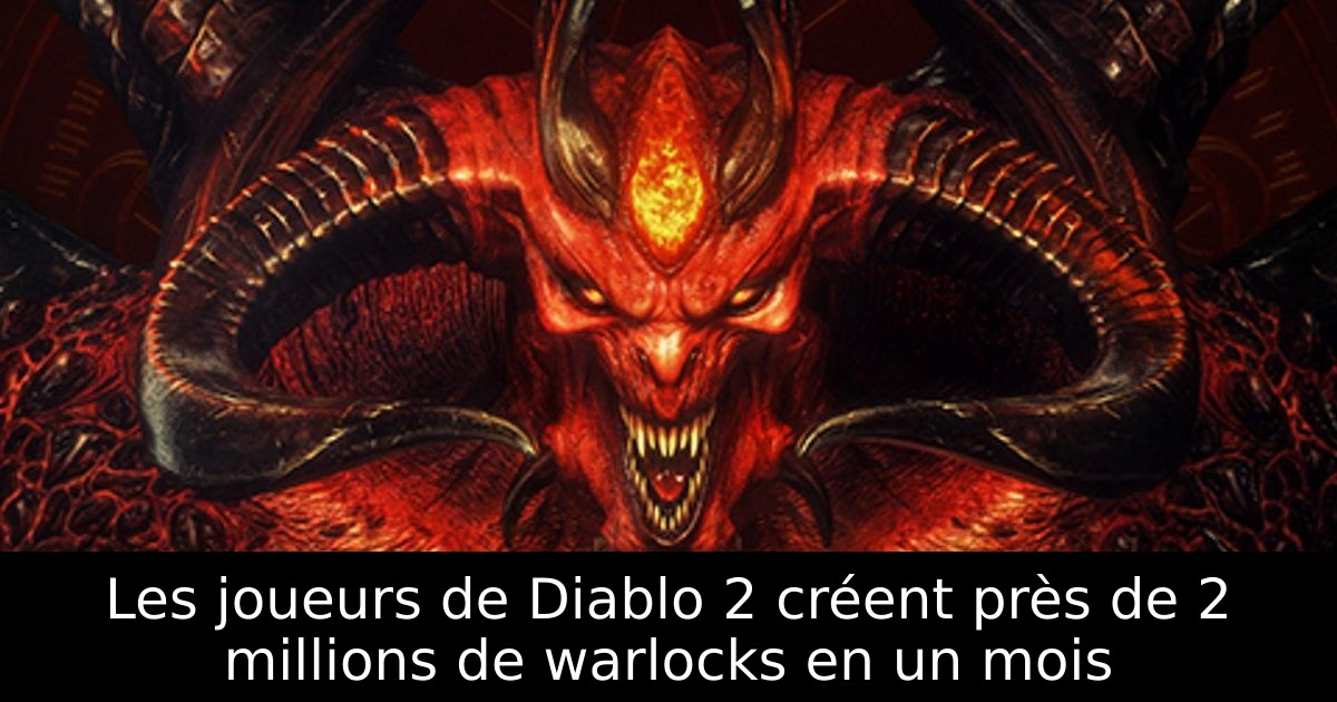 Les joueurs de Diablo 2 créent près de 2 millions de warlocks en un mois