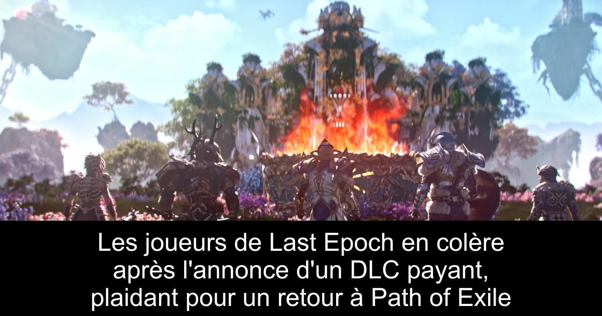 Les joueurs de Last Epoch en colère après l'annonce d'un DLC payant, plaidant pour un retour à Path of Exile