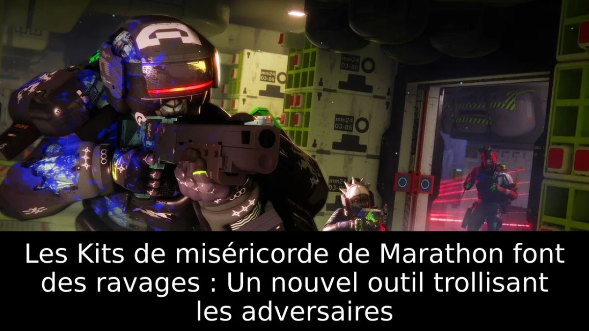 Les Kits de miséricorde de Marathon font des ravages : Un nouvel outil trollisant les adversaires