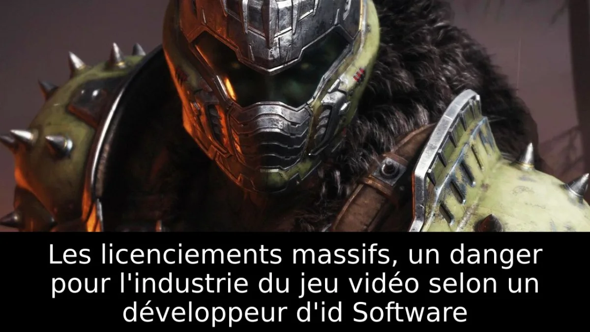 Les licenciements massifs, un danger pour l'industrie du jeu vidéo selon un développeur d'id Software