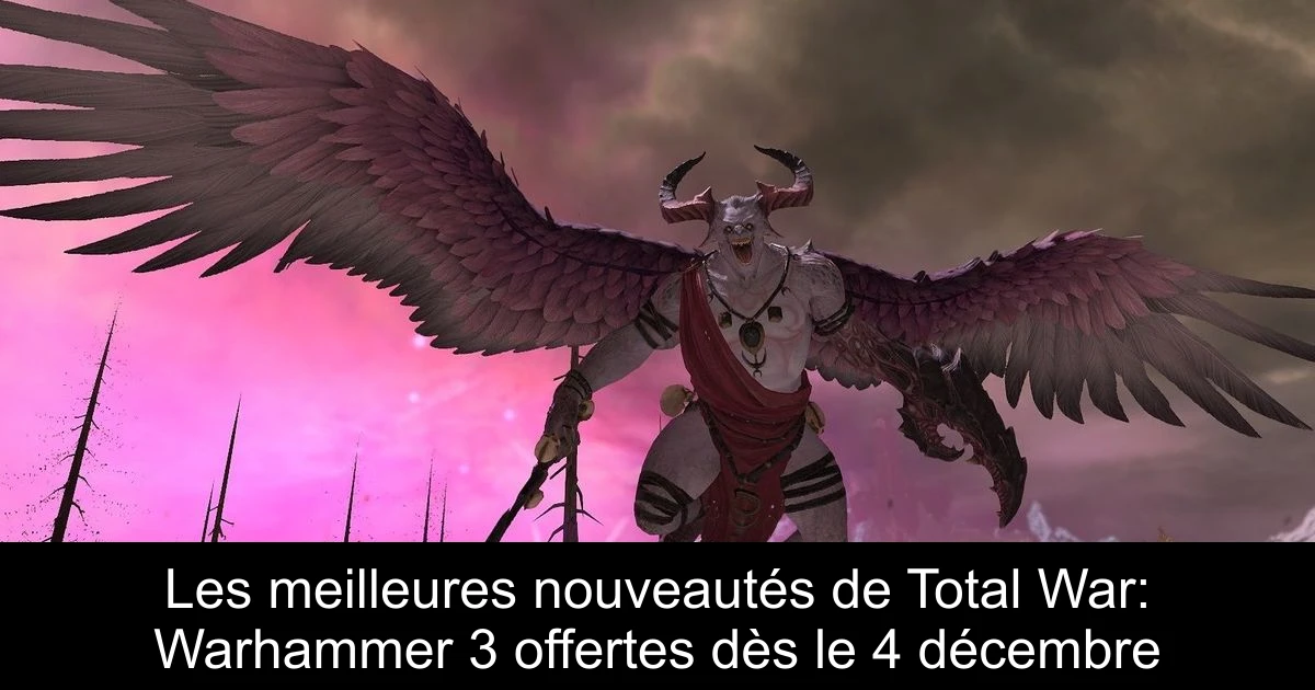Les meilleures nouveautés de Total War: Warhammer 3 offertes dès le 4 décembre