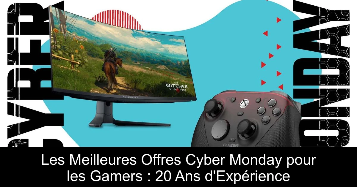 Les Meilleures Offres Cyber Monday pour les Gamers : 20 Ans d'Expérience