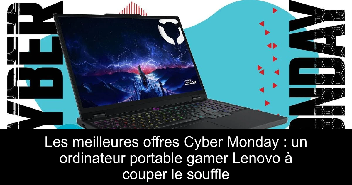 Les meilleures offres Cyber Monday : un ordinateur portable gamer Lenovo à couper le souffle