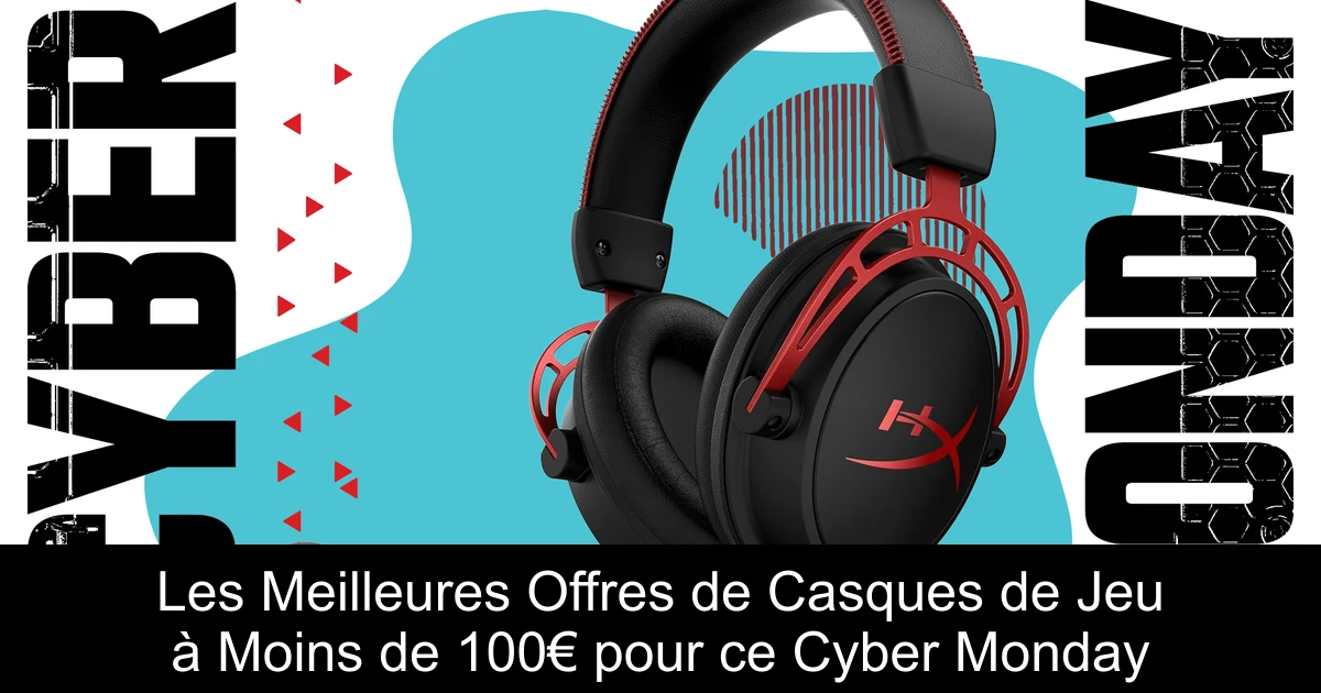 Les Meilleures Offres de Casques de Jeu à Moins de 100€ pour ce Cyber Monday
