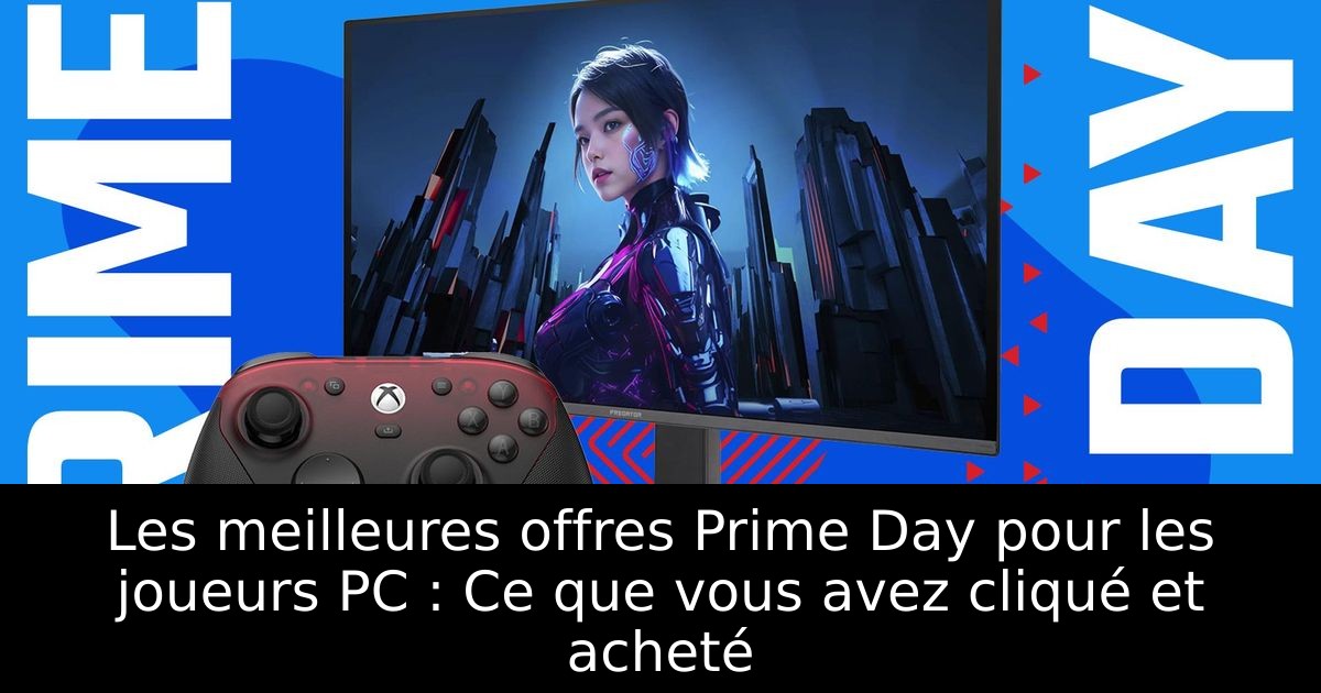 Les meilleures offres Prime Day pour les joueurs PC : Ce que vous avez cliqué et acheté