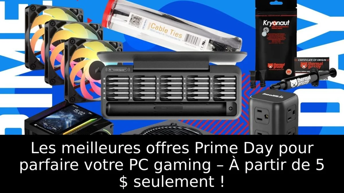 Les meilleures offres Prime Day pour parfaire votre PC gaming – À partir de 5 $ seulement !