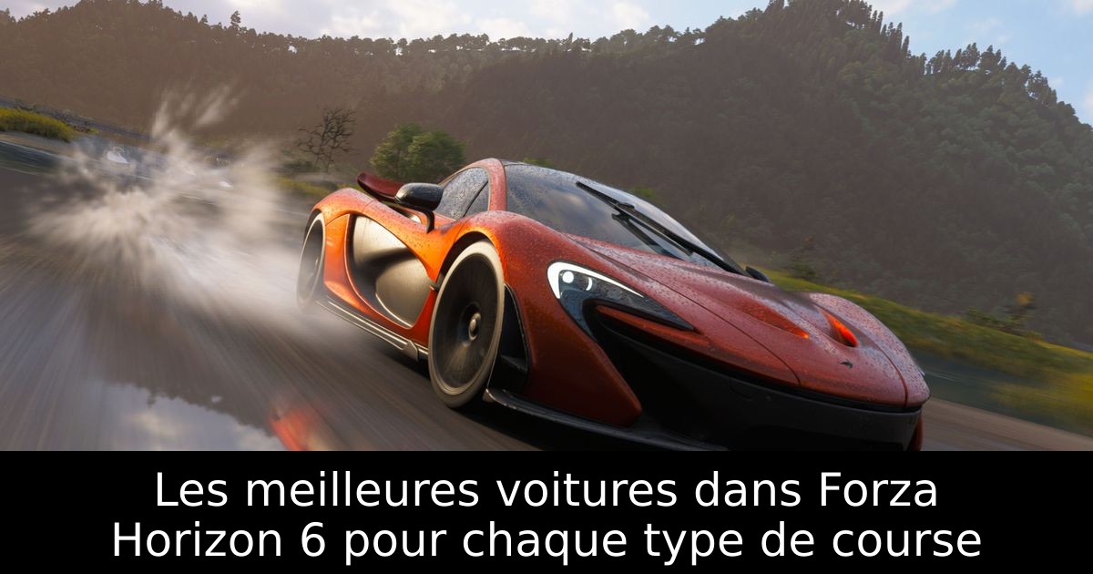 Les meilleures voitures dans Forza Horizon 6 pour chaque type de course