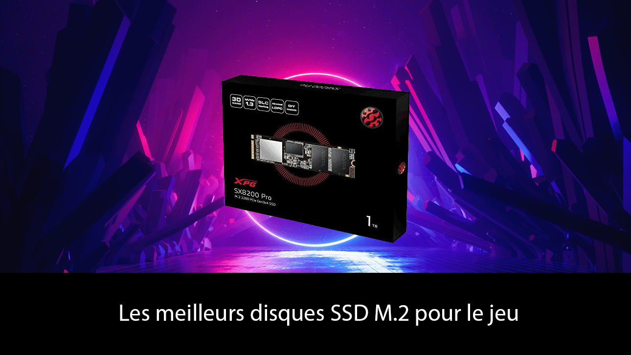 Meilleurs SSD pour jeu 2024 : les choix économiques et ultra-rapides NVMe