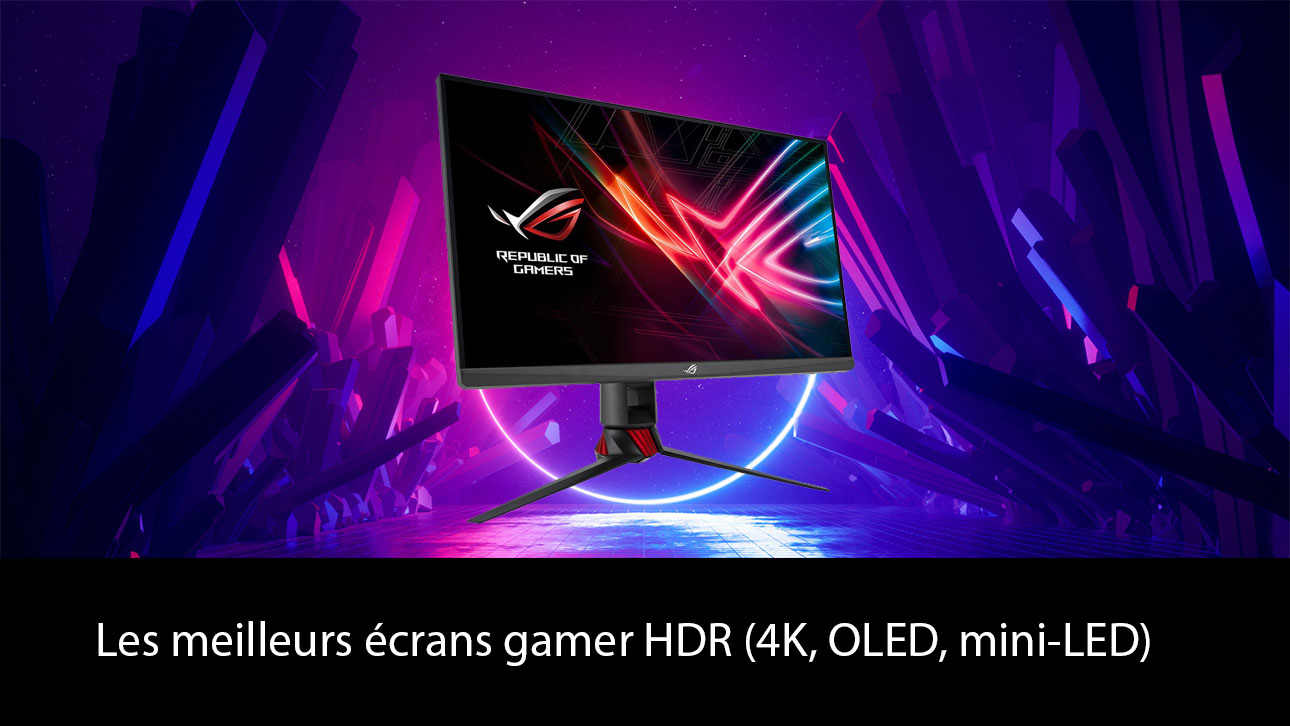 Les meilleurs écrans gamer HDR (4K, OLED, mini-LED)