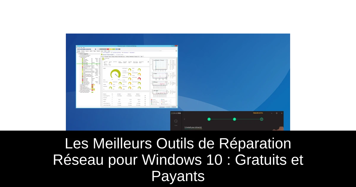 Les Meilleurs Outils de Réparation Réseau pour Windows 10 : Gratuits et Payants