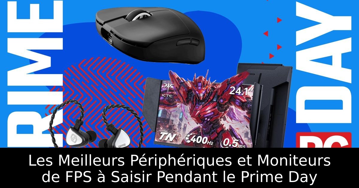 Les Meilleurs Périphériques et Moniteurs de FPS à Saisir Pendant le Prime Day