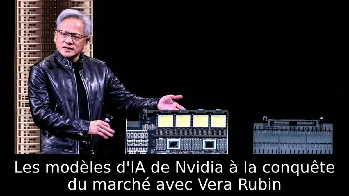 Les modèles d'IA de Nvidia à la conquête du marché avec Vera Rubin