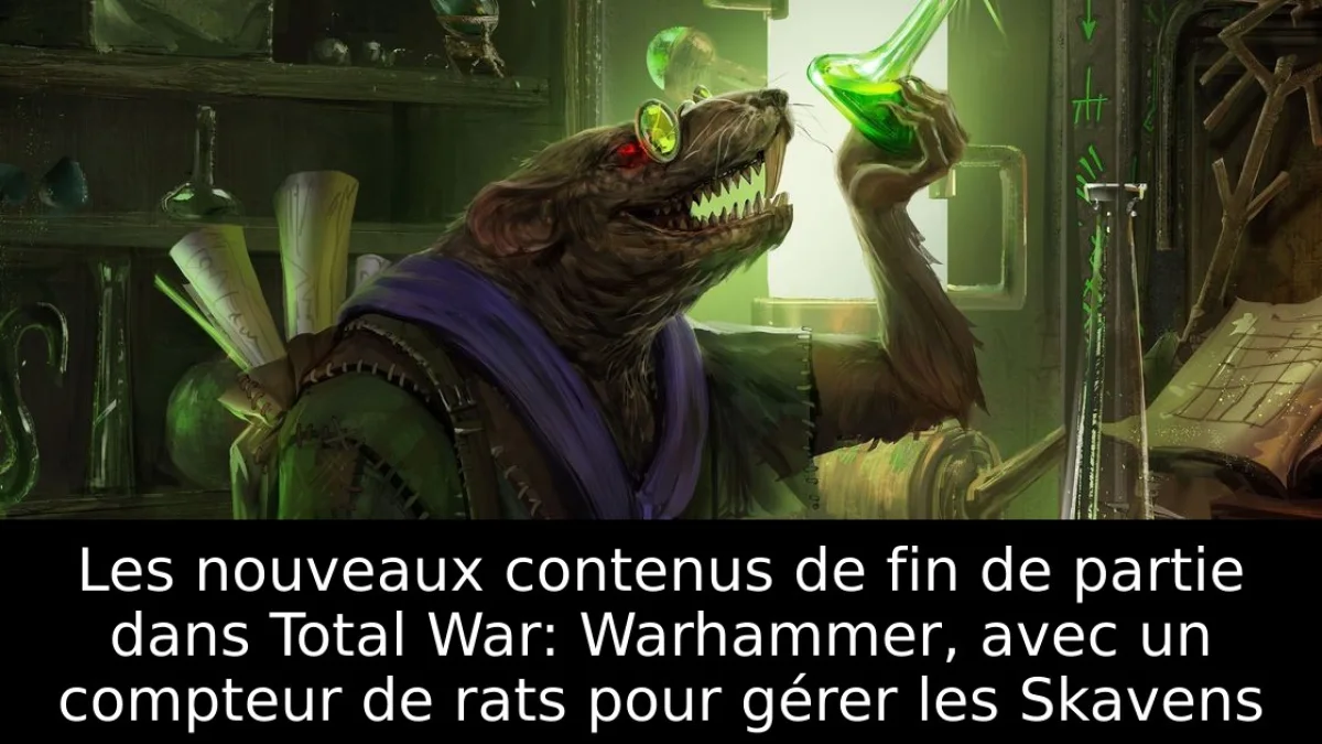 Les nouveaux contenus de fin de partie dans Total War: Warhammer, avec un compteur de rats pour gérer les Skavens