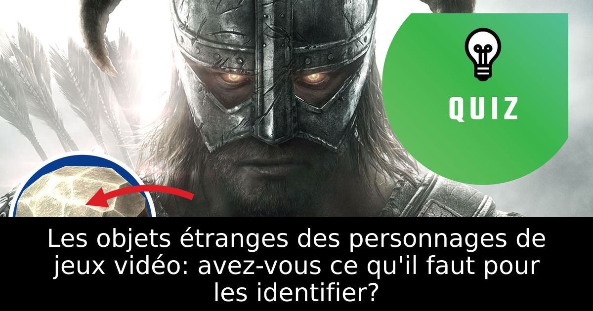 Les objets étranges des personnages de jeux vidéo: avez-vous ce qu'il faut pour les identifier?