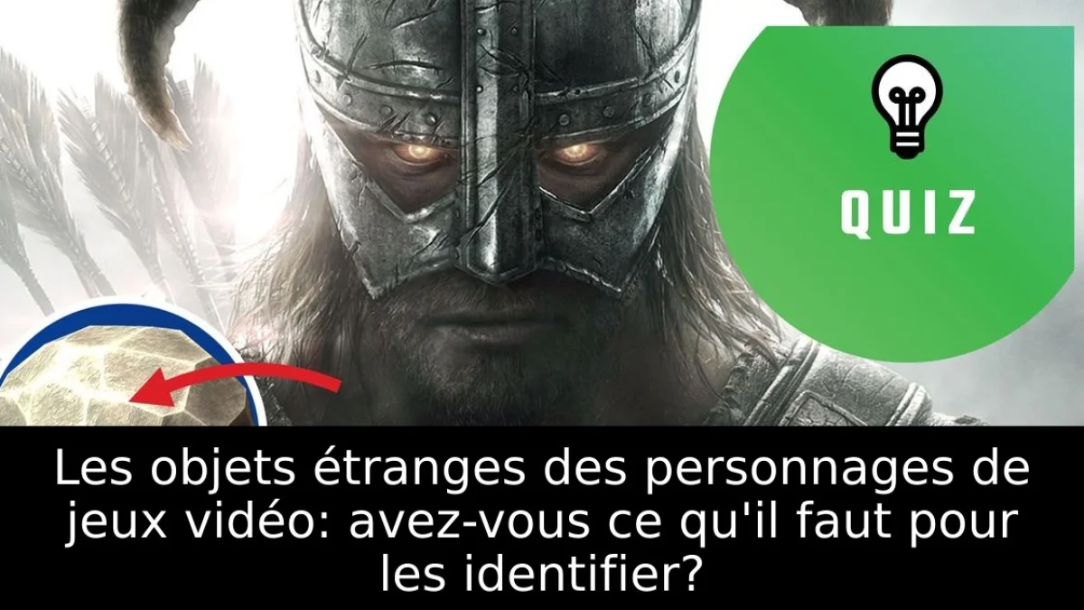Les objets étranges des personnages de jeux vidéo: avez-vous ce qu'il faut pour les identifier?