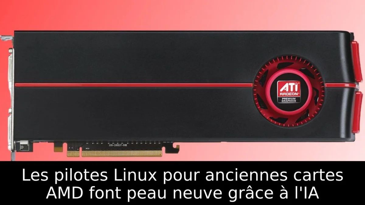 Les pilotes Linux pour anciennes cartes AMD font peau neuve grâce à l'IA
