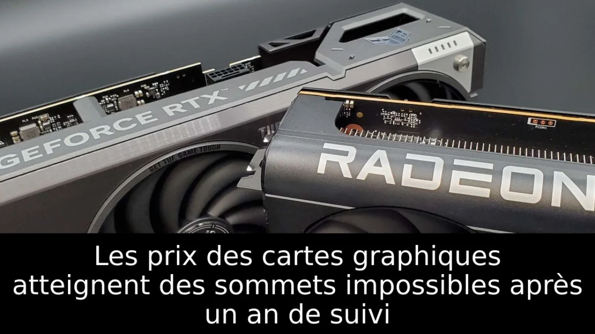 Les prix des cartes graphiques atteignent des sommets impossibles après un an de suivi