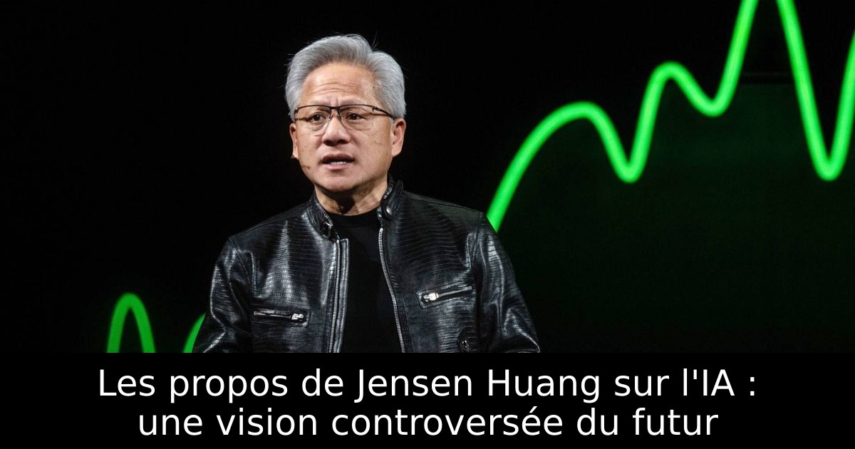 Les propos de Jensen Huang sur l'IA : une vision controversée du futur