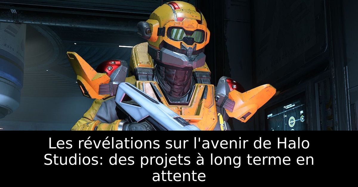 Les révélations sur l'avenir de Halo Studios: des projets à long terme en attente