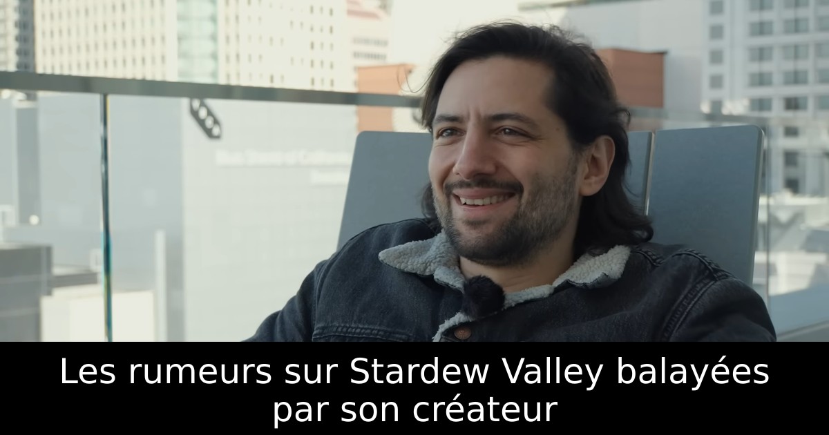 Les rumeurs sur Stardew Valley balayées par son créateur