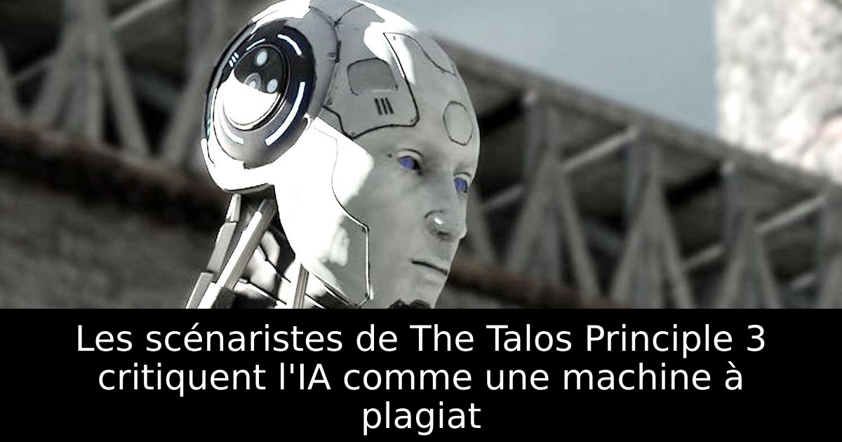 Les scénaristes de The Talos Principle 3 critiquent l'IA comme une machine à plagiat