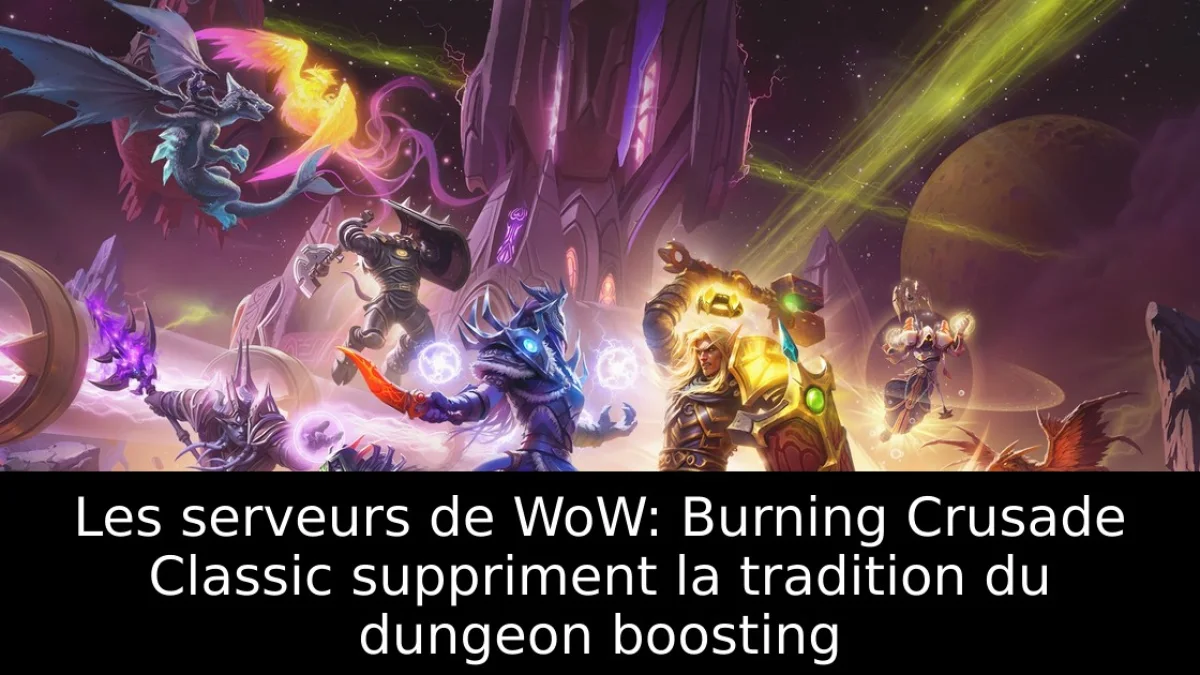 Les serveurs de WoW: Burning Crusade Classic suppriment la tradition du dungeon boosting