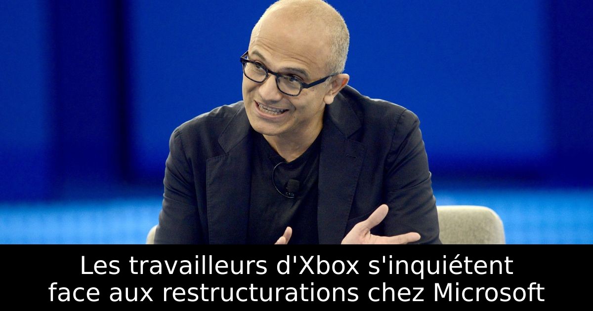 Les travailleurs d'Xbox s'inquiétent face aux restructurations chez Microsoft