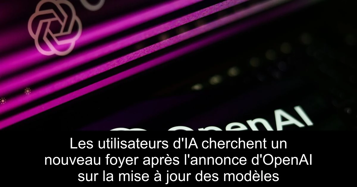 Les utilisateurs d'IA cherchent un nouveau foyer après l'annonce d'OpenAI sur la mise à jour des modèles
