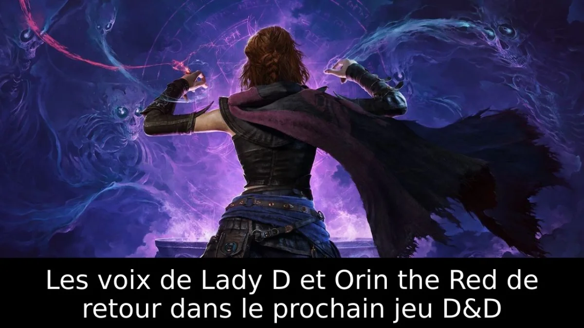 Les voix de Lady D et Orin the Red de retour dans le prochain jeu D&D