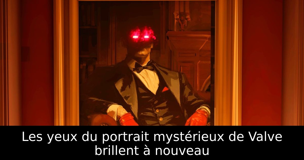 Les yeux du portrait mystérieux de Valve brillent à nouveau