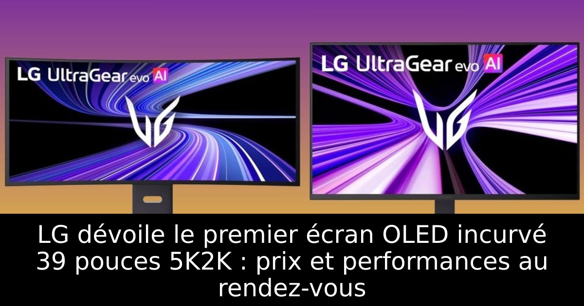 LG dévoile le premier écran OLED incurvé 39 pouces 5K2K : prix et performances au rendez-vous