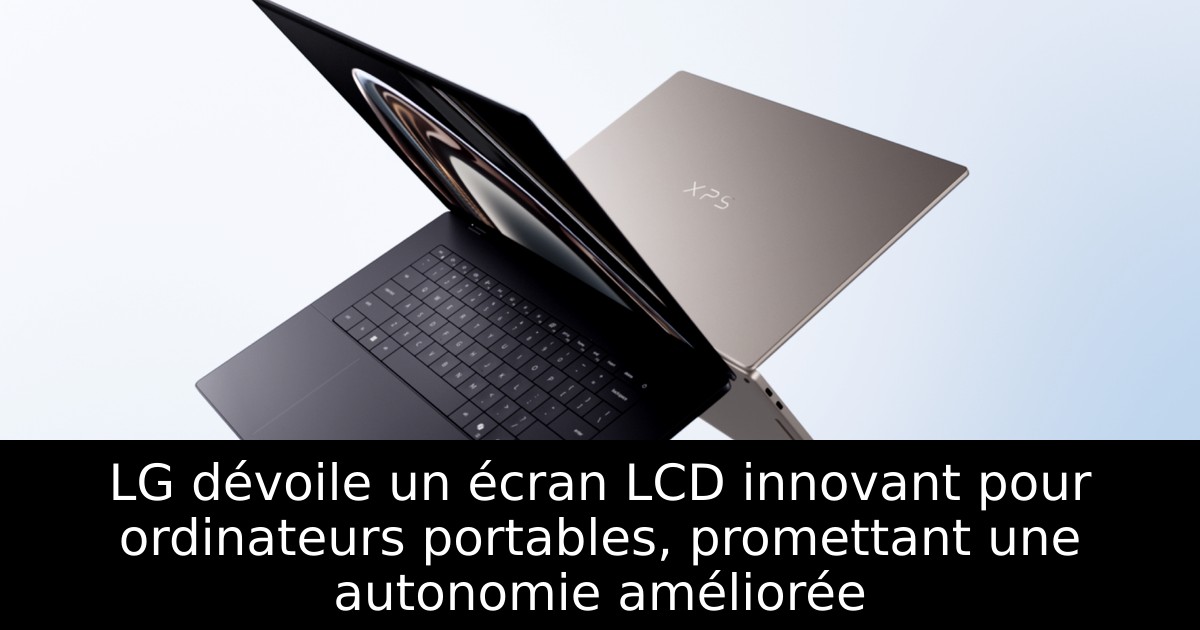 LG dévoile un écran LCD innovant pour ordinateurs portables, promettant une autonomie améliorée