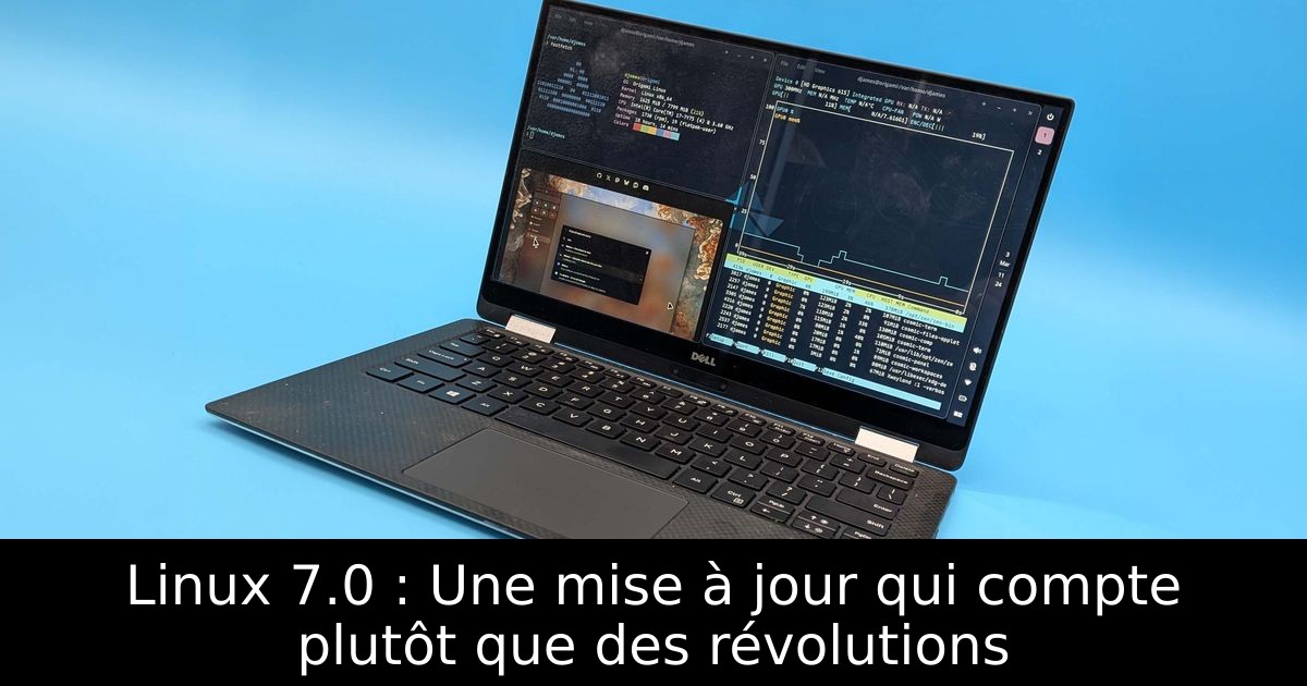 Linux 7.0 : Une mise à jour qui compte plutôt que des révolutions