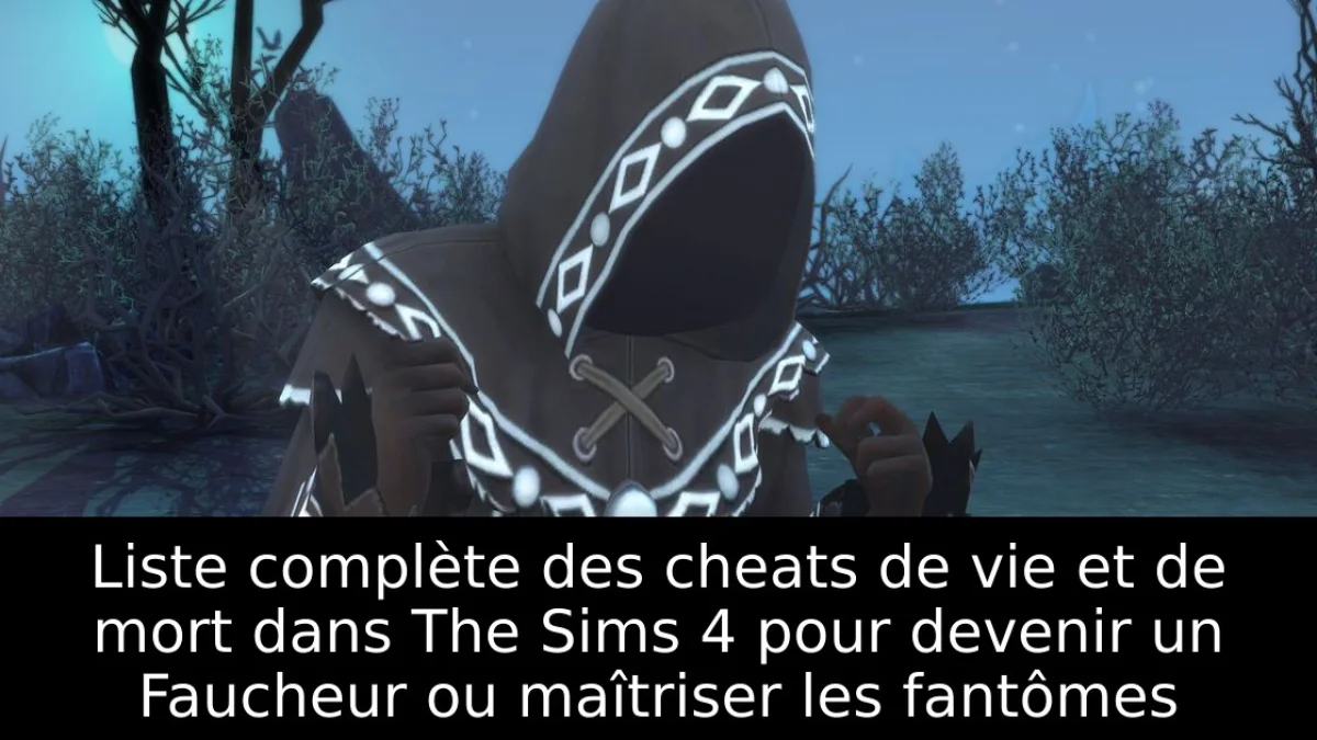 Liste complète des cheats de vie et de mort dans The Sims 4 pour devenir un Faucheur ou maîtriser les fantômes