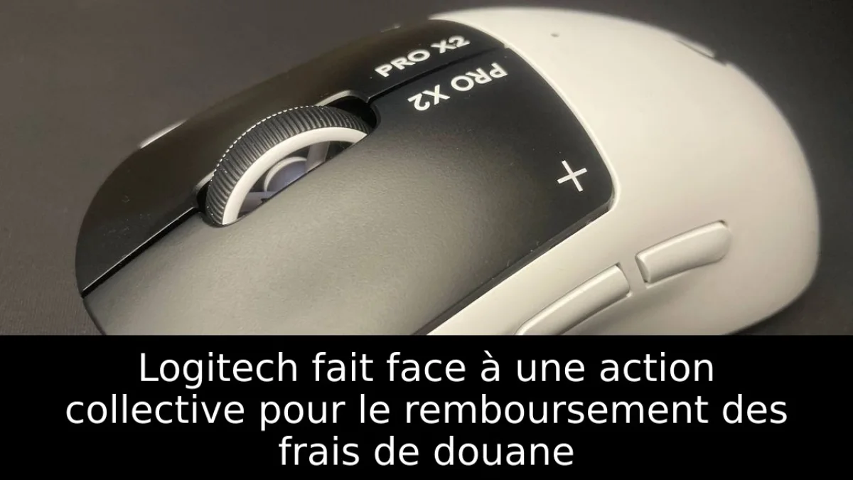 Logitech fait face à une action collective pour le remboursement des frais de douane