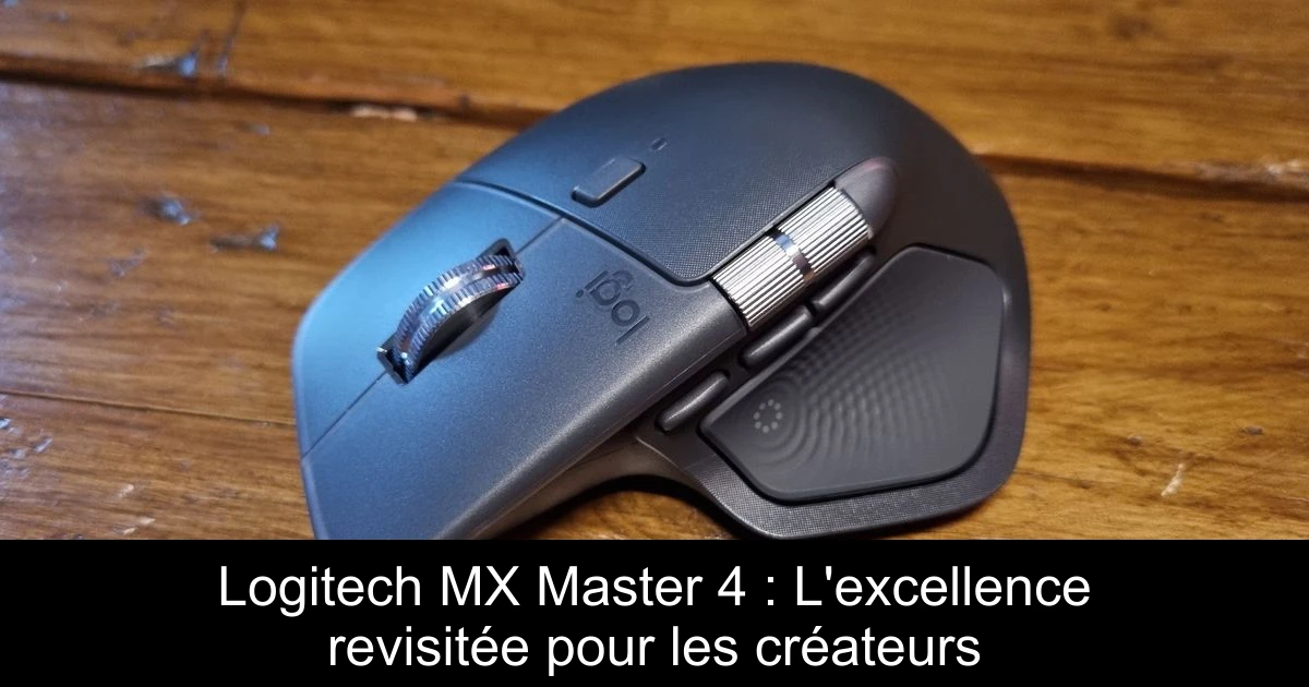 Logitech MX Master 4 : L'excellence revisitée pour les créateurs