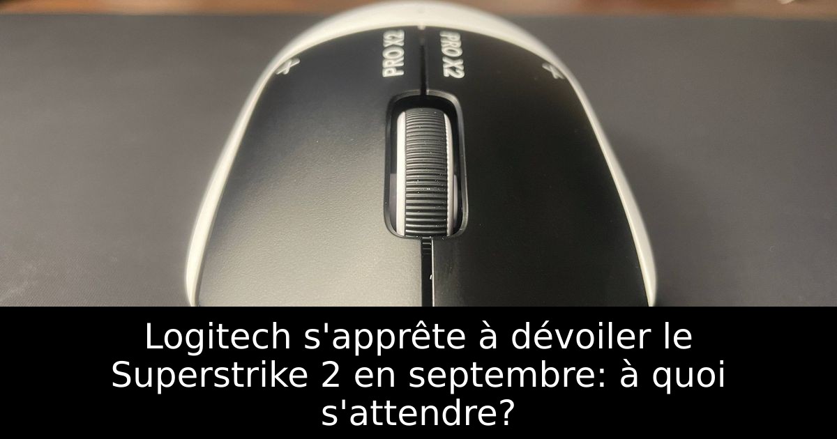 Logitech s'apprête à dévoiler le Superstrike 2 en septembre: à quoi s'attendre?