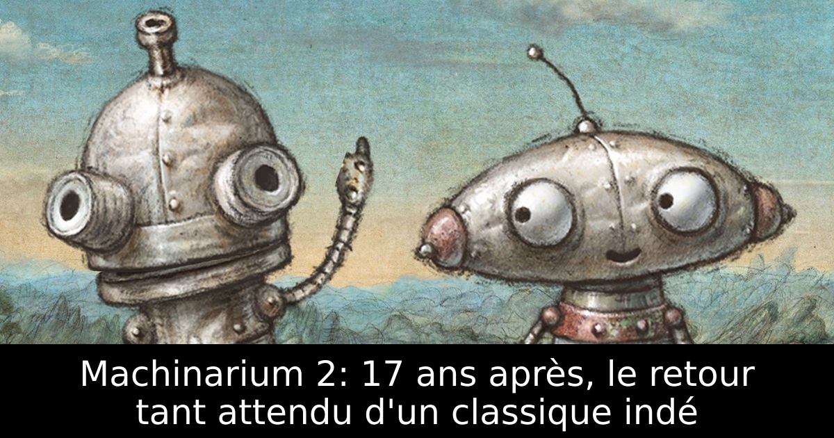 Machinarium 2: 17 ans après, le retour tant attendu d'un classique indé