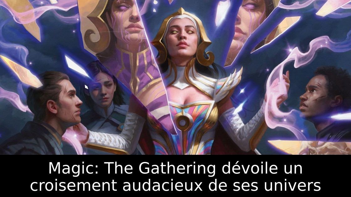 Magic: The Gathering dévoile un croisement audacieux de ses univers