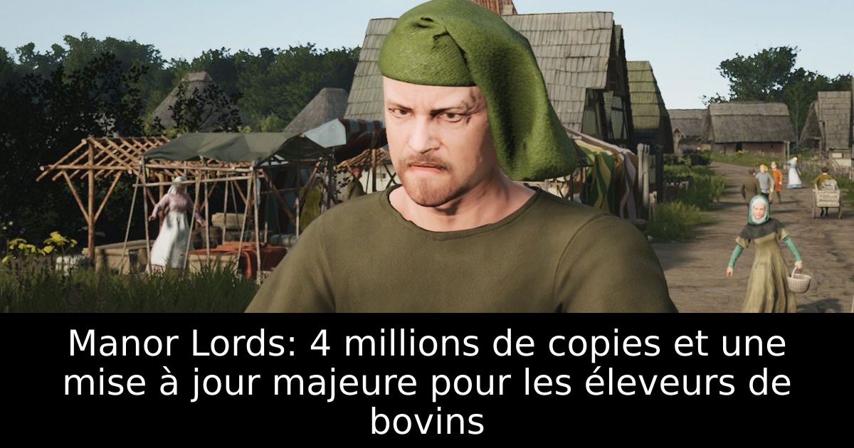 Manor Lords: 4 millions de copies et une mise à jour majeure pour les éleveurs de bovins
