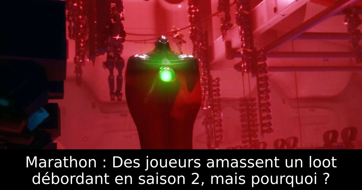 Marathon : Des joueurs amassent un loot débordant en saison 2, mais pourquoi ?