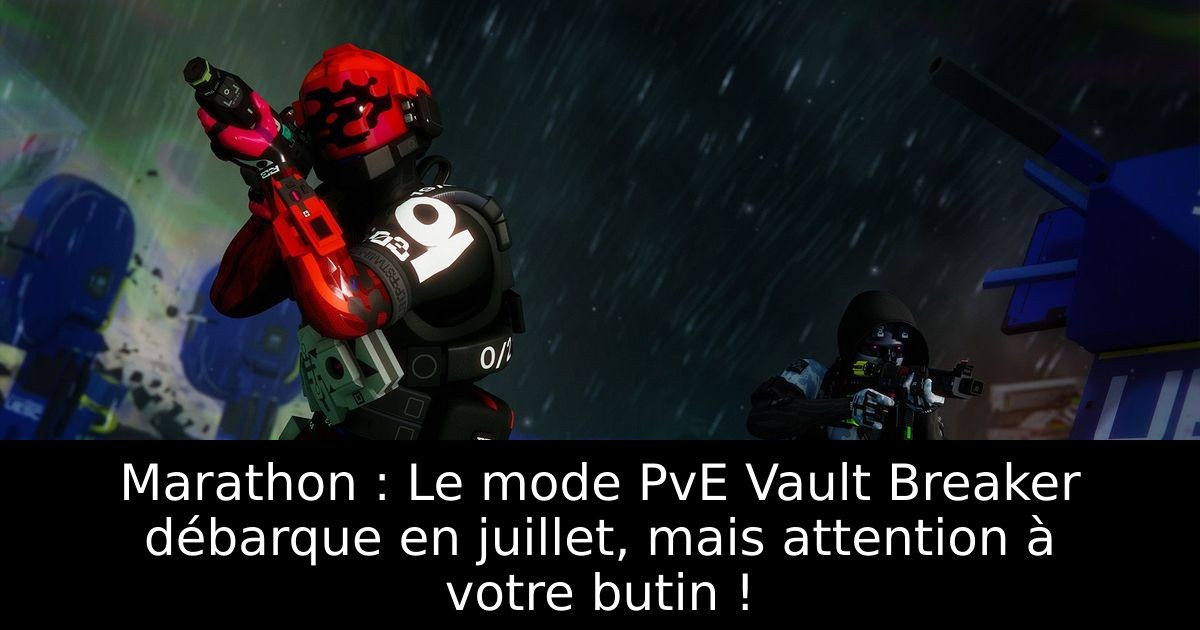 Marathon : Le mode PvE Vault Breaker débarque en juillet, mais attention à votre butin !