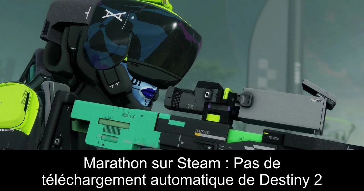 Marathon sur Steam : Pas de téléchargement automatique de Destiny 2