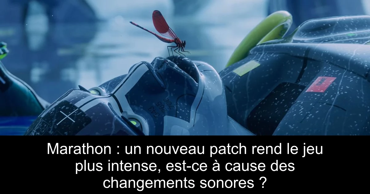 Marathon : un nouveau patch rend le jeu plus intense, est-ce à cause des changements sonores ?