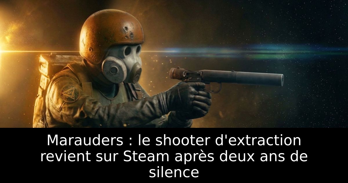 Marauders : le shooter d'extraction revient sur Steam après deux ans de silence