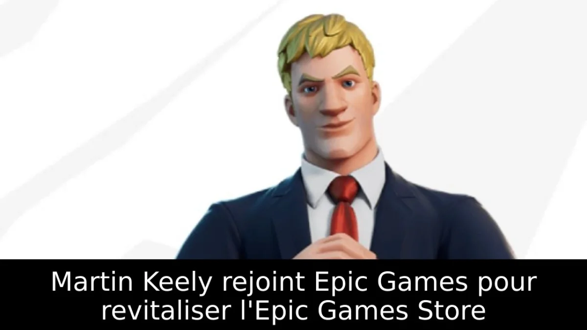 Martin Keely rejoint Epic Games pour revitaliser l'Epic Games Store