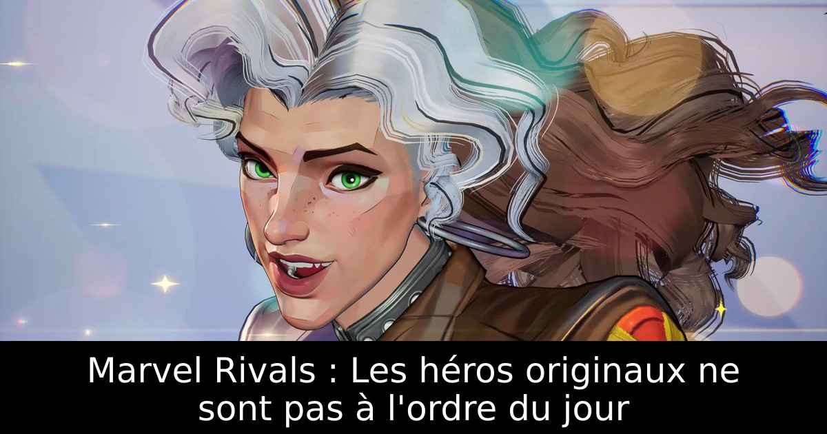 Marvel Rivals : Les héros originaux ne sont pas à l'ordre du jour