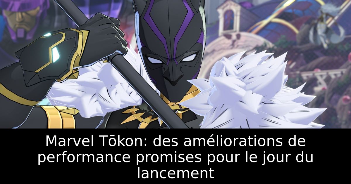 Marvel Tōkon: des améliorations de performance promises pour le jour du lancement